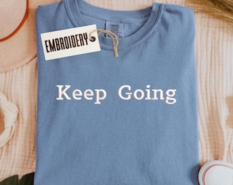 Comfort Colors Shirt, Embroidery  Keep Going Shirt, Empowered Women Men Shirt, Custom Awareness Shirt,   Inspirational Mental Health Shirt