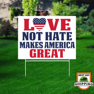 Love Not Hate Makes America Great Yard Sign, Patriotic Yard Sign, Donald Trump, Political Lawn Sign, Yard Signs, Political Gift, Yard Decor