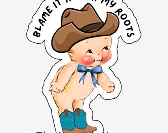 Cowboy Kewpie Sticker – “Blame It All On My Roots” Country Baby
