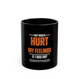 Humorous Black Mug, No Feelings Zone - Great Gift for Friends - 11oz, 15oz