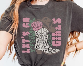 Comfort Colors Let's Go Girls Shirt: Nashville Cowgirl Bachelorette Party
