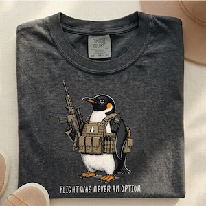 Tactical Penguin Comfort Colors Shirt, Flight Was Never An Option Tee, Armed Penguin Meme, Funny Military Animal Shirt, Funny Gift For Him