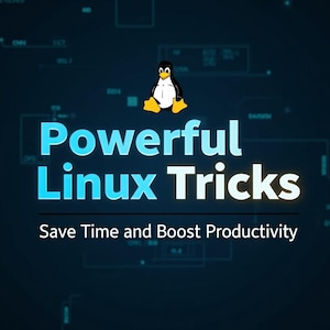 Powerful Linux Tricks: Save Time and Boost Productivity
