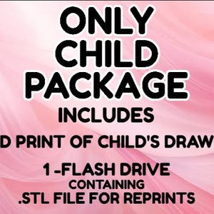 Only Child Package Custom 3D Printed Sculpture of Your Child’s Drawing | One-of-a-Kind Keepsake | Includes STL File for Future Reprints