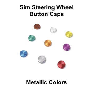 May include: Image of sim steering wheel button caps in various metallic colors. The caps are small, round, and come in colors such as brown, green, orange, purple, red, silver, yellow, and blue. The text "Sim Steering Wheel Button Caps" and "Metallic Colors" are displayed.