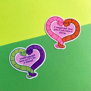 Would you love me as a worm - Worm Heart Vinyl Sticker 2.5&quot;
