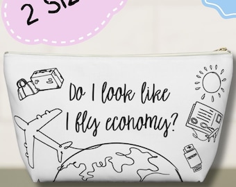 Do I look like I Fly Economy Travel Funny Makeup Bag Toiletries For Women Bridal Party Gift Traveler Travel Agent Gift Small Accessory Bag