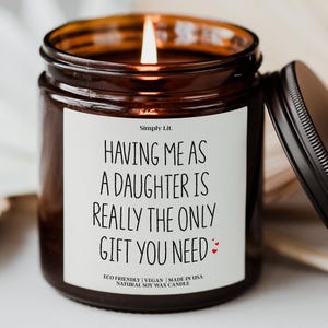 Mothers Day Gift from Daughter Birthday Gift for Mom Candle Gift Having Me As A Daughter Candle Funny Mom Gift SL-0203