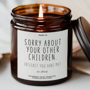 Funny Mother's Day Candle Gift for Mom Sorry About Your Other Children Gift from Daughter Birthday Gift for Parents Fathers Day Gift SL-0307