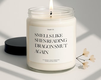 Smells Like She's Reading Dragon Smut Again Fantasy Book Lover Gift Smutty Candle Gift Bookish Merch Gift for Book Club Candle (SL-0007)