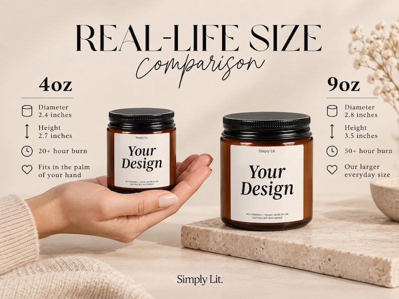 May include: Two amber glass candle jars with black lids and white labels reading Your Design. The 4oz jar is 2.4 inches in diameter and 2.7 inches high. The 9oz jar is 2.8 inches in diameter and 3.5 inches high. Text reads Real-Life Size Comparison.