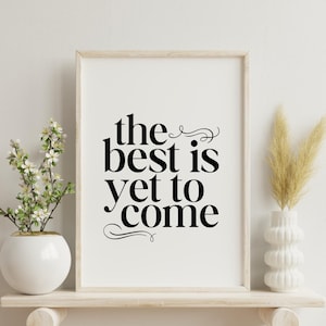 The Best Is Yet to Come Printable Wall Art, Positive Quotes, Office Decor, Downloadable Wall Art, Motivational Poster, Simple Typography