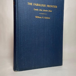 1946 The Fabulous Frontier : douze objets du Nouveau-Mexique par William Keleher ~ Classique antique de l'histoire du sud-ouest