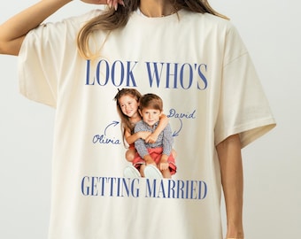Look Who’s Getting Married Shirt, Custom Photo and Name Tee, Personalized Wedding Shirt, Bridal Shower Gift, Wedding Shirt, Bachelorette Tee