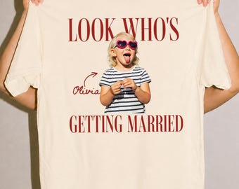 Look Who’s Getting Married Shirt Photo Bride Shirt, Custom Wedding Shirt, Bridal Shower Gift, Bachelorette Tee, Bachelorette Shirts