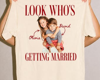 Look Who’s Getting Married Shirt, Custom Photo and Name Tee, Personalized Wedding Shirt, Bridal Shower Gift, Wedding Shirt, Bachelorette Tee