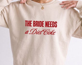 The Bride Needs a Diet Coke Sweatshirt, Funny Bride Crewneck, Bachelorette Party Sweatshirt, Bach Trip Outfit, Wedding Morning Tee