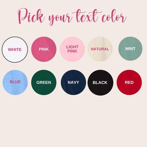 May include: A chart with 10 color swatches to choose from for text color. The colors are white, pink, light pink, natural, mint, blue, green, navy, black, and red.