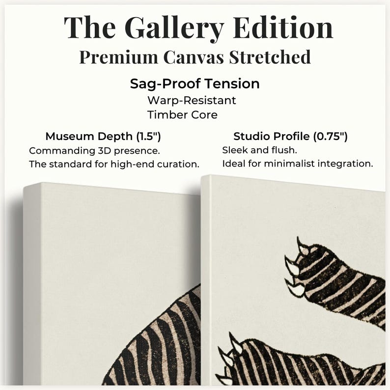 May include: Two stretched canvas prints featuring a black and white tiger paw graphic. Text includes The Gallery Edition, Premium Canvas Stretched, Sag-Proof Tension, Warp-Resistant, Timber Core, Museum Depth 1.5 inches, and Studio Profile 0.75 inches.