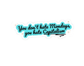 Monday Motivation Kiss-Cut Stickers: Fun Laptop Decal, Anti-Capitalism
