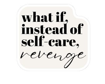 Self-Care Revenge Quote Sticker – Glossy Motivational Decal