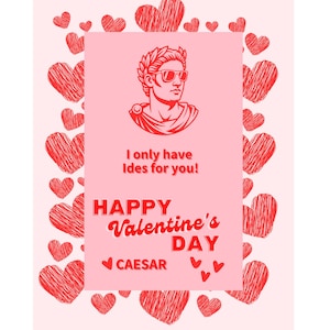 May include: A Valentine's Day card with a pink background and a red heart border. The card features a red illustration of a Roman bust wearing sunglasses, with the text "I only have Ides for you!" and "Happy Valentine's Day Caesar."