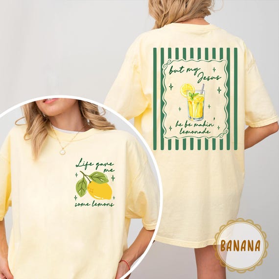 Comfort Colors Jesus Lemonade Shirt, Faith Christianity Tee, But My Jesus He Be Makin’ Lemonade, Christian Apparel, Life Gave Me Lemons Tee