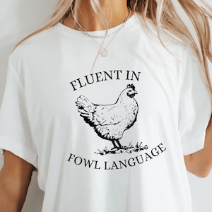 Funny Chicken T-Shirt, Fluent in Fowl Language Tee, Humorous Gift for Chicken Lover Farmer, Crazy Country Girl, Funny T-shirt,Animals Tee