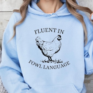 Funny Chicken Sweatshirt, Fluent in Fowl Language Tee, Humorous Gift for Chicken Lover Farmer, Crazy Country Girl, Funny T-shirt,Animals Tee