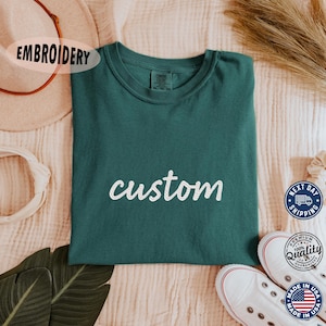 Custom Embroidery Tshirts, Birthday Gift, Custom Text, Comfort Color Shirt, Custom Gift, Unique Gift, Your Text Here, Add Own Your Text