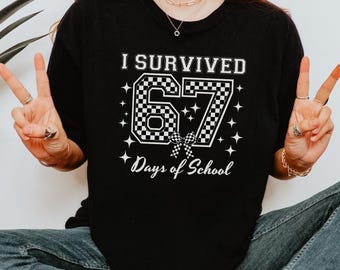 Comfort Colors® I Survived 67 Days of School Shirt | Funny 6 7 Six Seven Tee, Teacher Shirt, End of School Year Classroom Tee, 6 7 Shirt