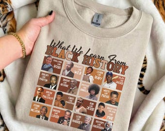 What We Learn From Black History Sweatshirt, Black History Month Shirt, Black History Shirt, Black History Sweater, Black Lives Matter Shirt