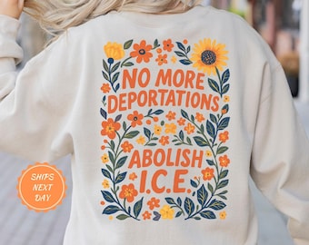 No More Deportation Sweatshirt | Abolish ICE Shirt, No One Is Illegal, Social Justice Shirt, Immigration Shirt, Activist Protest Sweatshirt