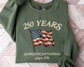 250 Years USA Flag Sweatshirt, Usa 250 Shirt, Independence Day Shirt, Celebrate 250th Anniversary Shirt, Usa Flag Shirt, Patriotic Tee