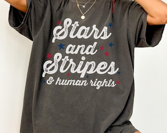 Comfort Colors® Stars Stripes And Human Rights Shirt | Retro 4th Of July Shirt, Liberal American, Social Justice Shirt,Feminist American Tee