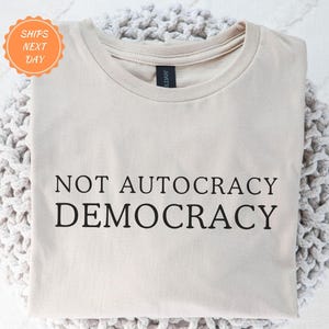Democracy T-Shirt | Not Autocracy Protect Democracy Shirt, Political Activism Tshirt, Democrat Shirt, Anti-Trump Shirt, Anti Fascism Shirt