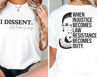 When Injustice Becomes Law Resistance Becomes Duty T-Shirt | RBG Shirt,  Political Protest Feminist TShirt, I Dissent Shirt,  Feminism Shirt