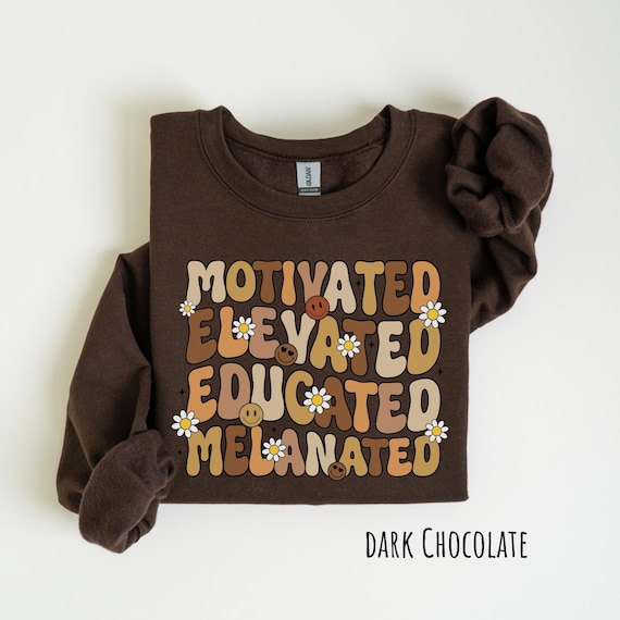 Educated Motivated Elevated Melanated Shirt, Black History Shirt, Floral Black History Month Shirt, Inspirational Shirt, Black Pride