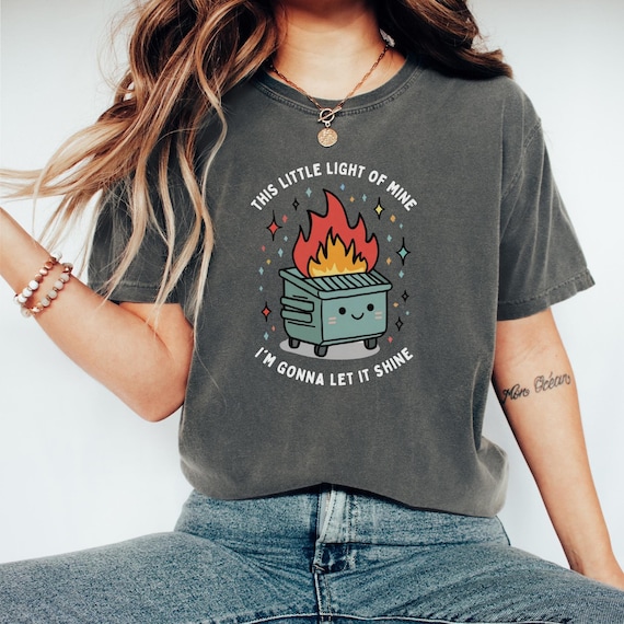 Comfort Colors® Dumpster Fire Shirts | This Little Light of Mine I'm Gonna Let It Shine, Emotional Dumpster Fire Shirt, Mental Health Shirt