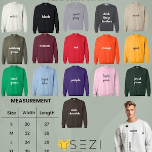 May include: A color chart for unisex adult sweatshirts, including white, black, sport gray, dark grey heather, sand, military green, maroon, red, orange, gold, Irish green, light blue, purple, light pink, forest green, and dark chocolate. Measurements are in inches.