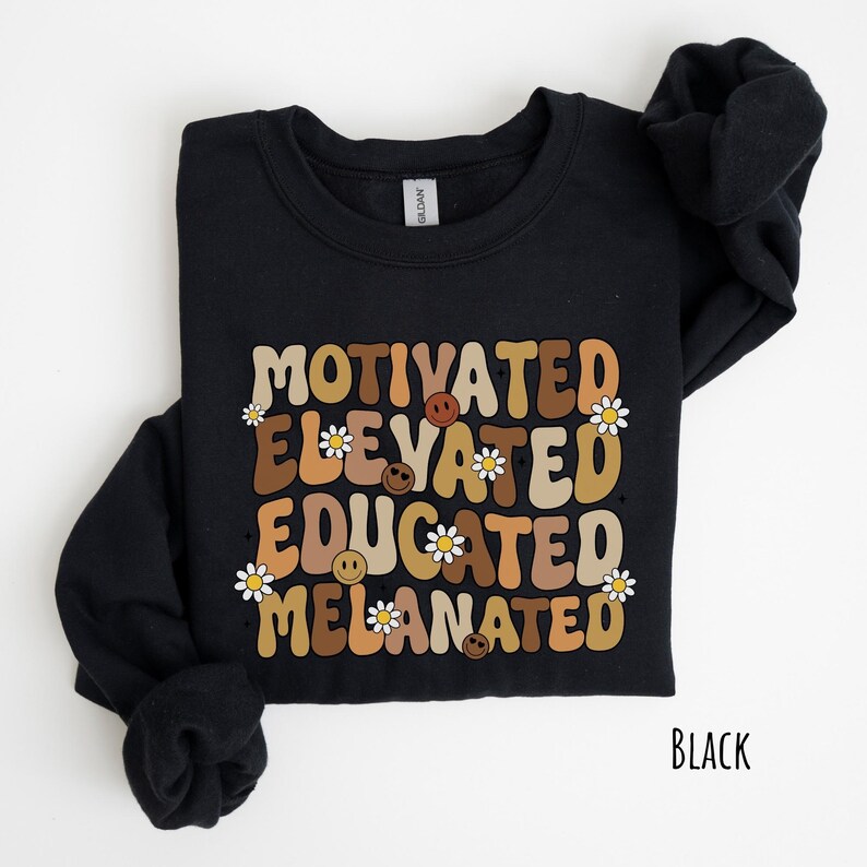 Educated Motivated Elevated Melanated Shirt, Black History Shirt, Floral Black History Month Shirt, Inspirational Shirt, Black Pride image 2
