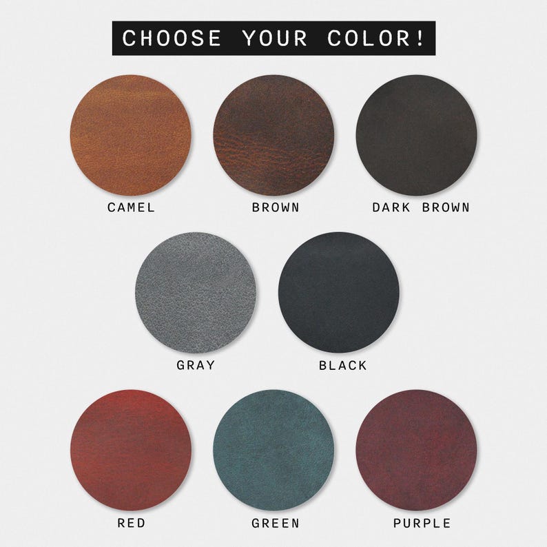 May include: Nine leather swatches in different colors: camel, brown, dark brown, gray, black, red, green, and purple. Choose your color!