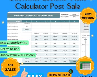 May include: A blue and white graphic with the text "Customer Lifetime Value Calculator Post-Sale" and "2025 Version". The graphic features a spreadsheet with a table labeled "Customer Lifetime Value Calculator" with columns for "Year", "Total Acquisition Cost", "New Customers Acquired", "Average Acquisition Cost", "Average Customer Revenue", "Average Customer Cost", "Average Customer Profit", and "Customer Retention Rate". The spreadsheet has data for years 0 through 5. The graphic also includes the text "Easy Customization", "Ready-to-Use", "Automated Calculations", "10+ Sales", "Easy to Use", and "Download Now". The graphic also includes a Google Sheets logo.