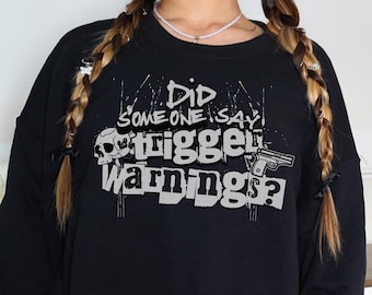 Did Someone Say Trigger Warnings Dark Romance Book Reader Grunge Sweatshirt