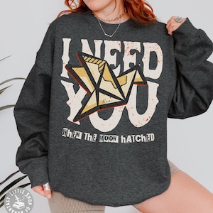 I Need You Nee Sweatshirt When the Moon Hatched Sarah A. Parker Officially Licensed