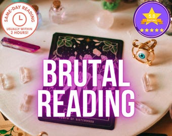 Brutal Reading, Detailed Brutal Tarot Reading, Brutally Honest Psychic Reading, Accurate Reading, Same Hour Reading, Telepaty Reading