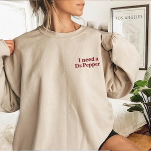 Embroidered I need a Dr Pepper Crewneck, Funny Soda Lover Crewneck, Minimalist Embroidered Sweatshirt, Soda Lover Sweatshirt
