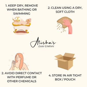 May include: Illustration of four steps for caring for jewelry. The first step is to keep jewelry dry and remove it when bathing or swimming. The second step is to clean jewelry using a dry, soft cloth. The third step is to avoid direct contact with perfume or other chemicals. The fourth step is to store jewelry in an airtight box or pouch.