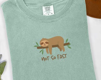 Comfort Colors® Sloth Graphic Tee, Not So Fast T-Shirt, Funny Animal T-Shirt, Lazy Day Shirt, Sloth Lover Tee, Cute Animal Graphic Tee