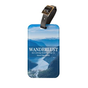 Wanderlust Luggage Tag- Artistic Luggage ID - Travel Accessory - Stylish Baggage Tag-  Adventure Gear-  Wanderlust- Gifts for Travelers